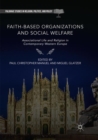 Image for Faith-Based Organizations and Social Welfare : Associational Life and Religion in Contemporary Western Europe