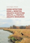 Image for Using Detection Dogs to Monitor Aquatic Ecosystem Health and Protect Aquatic Resources