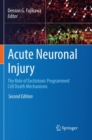 Image for Acute Neuronal Injury : The Role of Excitotoxic Programmed Cell Death Mechanisms