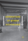 Image for Generations of Women Historians : Within and Beyond the Academy