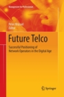 Image for Future Telco : Successful Positioning of Network Operators in the Digital Age