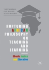 Image for Rupturing African Philosophy on Teaching and Learning : Ubuntu Justice and Education