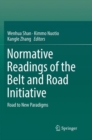 Image for Normative Readings of the Belt and Road Initiative : Road to New Paradigms
