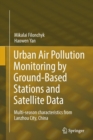 Image for Urban Air Pollution Monitoring by Ground-Based Stations and Satellite Data : Multi-season characteristics from Lanzhou City, China