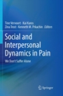 Image for Social and Interpersonal Dynamics in Pain : We Don&#39;t Suffer Alone