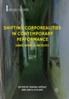Image for Shifting Corporealities in Contemporary Performance : Danger, Im/mobility and Politics