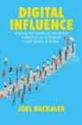 Image for Digital Influence : Unleash the Power of Influencer Marketing to Accelerate Your Global Business