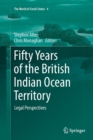 Image for Fifty Years of the British Indian Ocean Territory : Legal Perspectives