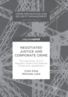 Image for Negotiated Justice and Corporate Crime : The Legitimacy of Civil Recovery Orders and Deferred Prosecution Agreements