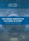 Image for Fostering Innovative Cultures in Sport : Leadership, Innovation and Change