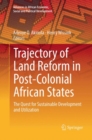 Image for Trajectory of Land Reform in Post-Colonial African States : The Quest for Sustainable Development and Utilization