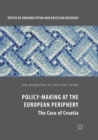 Image for Policy-Making at the European Periphery : The Case of Croatia