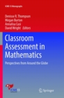 Image for Classroom Assessment in Mathematics : Perspectives from Around the Globe