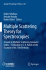Image for Multiple Scattering Theory for Spectroscopies : A Guide to Multiple Scattering Computer Codes -- Dedicated to C. R. Natoli  on the Occasion of his 75th Birthday