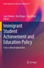 Image for Immigrant Student Achievement and Education Policy : Cross-Cultural Approaches