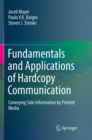 Image for Fundamentals and Applications of Hardcopy Communication : Conveying Side Information by Printed Media