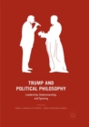 Image for Trump and Political Philosophy : Leadership, Statesmanship, and Tyranny