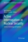 Image for Active Interrogation in Nuclear Security : Science, Technology and Systems