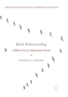 Image for Bold Followership : A Biblical Cure for Organizational Toxicity