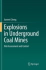 Image for Explosions in Underground Coal Mines : Risk Assessment and Control