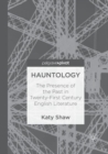 Image for Hauntology : The Presence of the Past in Twenty-First Century English Literature