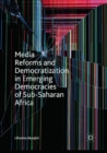 Image for Media Reforms and Democratization in Emerging Democracies of Sub-Saharan Africa
