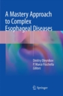 Image for A Mastery Approach to Complex Esophageal Diseases
