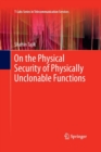 Image for On the Physical Security of Physically Unclonable Functions