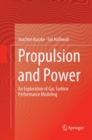 Image for Propulsion and Power : An Exploration of Gas Turbine Performance Modeling