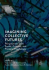 Image for Imagining Collective Futures : Perspectives from Social, Cultural and Political Psychology