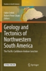 Image for Geology and Tectonics of Northwestern South America : The Pacific-Caribbean-Andean Junction