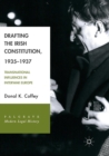 Image for Drafting the Irish Constitution, 1935–1937 : Transnational Influences in Interwar Europe
