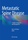 Image for Metastatic Spine Disease : A Guide to Diagnosis and Management