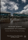 Image for Primary School Leadership in Cambodia : Context-Bound Teaching and Leading