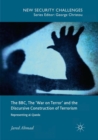 Image for The BBC, The &#39;War on Terror&#39; and the Discursive Construction of Terrorism : Representing al-Qaeda