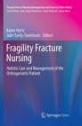 Image for Fragility Fracture Nursing : Holistic Care and Management of the Orthogeriatric Patient