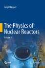 Image for The Physics of Nuclear Reactors