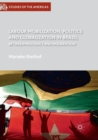 Image for Labour Mobilization, Politics and Globalization in Brazil