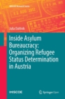 Image for Inside Asylum Bureaucracy: Organizing Refugee Status Determination in Austria