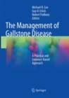 Image for The Management of Gallstone Disease : A Practical and Evidence-Based Approach