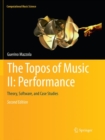 Image for The Topos of Music II: Performance : Theory, Software, and Case Studies