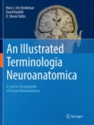 Image for An Illustrated Terminologia Neuroanatomica : A Concise Encyclopedia of Human Neuroanatomy