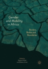 Image for Gender and Mobility in Africa : Borders, Bodies and Boundaries