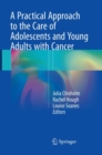 Image for A Practical Approach to the Care of Adolescents and Young Adults with Cancer