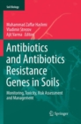 Image for Antibiotics and Antibiotics Resistance Genes in Soils : Monitoring, Toxicity, Risk Assessment and Management