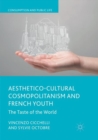Image for Aesthetico-Cultural Cosmopolitanism and French Youth : The Taste of the World