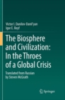 Image for The Biosphere and Civilization: In the Throes of a Global Crisis