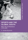 Image for Sports and The Global South : Work, Play and Resistance In Sri Lanka