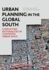 Image for Urban Planning in the Global South : Conflicting Rationalities in Contested Urban Space