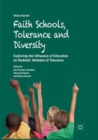 Image for Faith Schools, Tolerance and Diversity : Exploring the Influence of Education on Students&#39; Attitudes of Tolerance